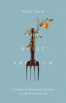 107. Book Blurbs Ryan Tinetti, The Quiet Ambition: Scripture's Surprising Antidote to Our Restless Lives by Ryan Tinetti and Kevin Golden