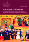 Das andere Christentum Zur transkonfessionellen Verflechtungsgeschichte von äthiopischer Orthodoxie und europäischem Protestantismus