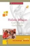 Holistic Mission God’s Plan for God’s People by Brian Woolnough and Wonsuk Ma