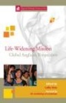Life-Widening Mission Global Perspectives from the Anglican Communion by Cathy Ross