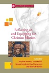 Reflecting on and Equipping for Christian Mission by Stephen Bevans, Teresa Chai, J. Nelson Jennings, and Knud Jorgensen