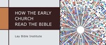 How the Early Church Read the Bible Session 1 by David Maxwell