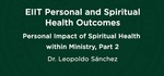 2. Personal Impact: Spiritual Health within Ministry Part 2 by Leopoldo Sánchez