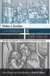 Counseling and Confession: The Role of Confession and Absolution in Pastoral Counseling by Richard Marrs and Walter Koehler